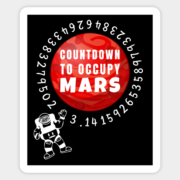Funny countdown to occupy Mars Pi Day Astronaut Gifts Sticker by gillys